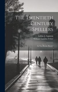 Produktbild: The Twentieth Century Spellers: In Two Books, Book 2