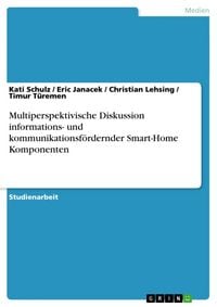 Produktbild: Multiperspektivische Diskussion informations- und kommunikationsf&ouml;rdernder Smart-Home Komponenten