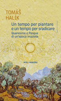 Produktbild: Un tempo per piantare e un tempo per sradicare. Quaresima e Pasqua di un'epoca inquieta
