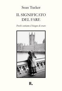 Produktbild: Il significato del fare. Perch&eacute; sentiamo il bisogno di creare