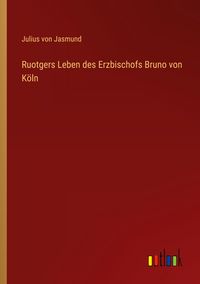 Produktbild: Ruotgers Leben des Erzbischofs Bruno von K&ouml;ln