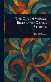 Produktbild: The Queen Versus Billy, and Other Stories