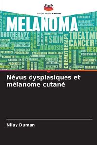 Produktbild: N&eacute;vus dysplasiques et m&eacute;lanome cutan&eacute;