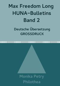 Produktbild: Max Freedom Long, HUNA Bulletins, Deutsche &Uuml;bersetzung, GROSSDRUCK / Max Freedom Long, HUNA-Bulletins Band 2, Deutsche &Uuml;bersetzung, Gro&szlig;druck