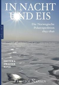 Bild vom Artikel In Nacht und Eis - Die Norwegische Polarexpedition 1893-1896 | Alle Bände in einem eBook vom Autor Fridtjof Nansen