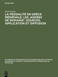 Produktbild: La f&eacute;odalit&eacute; en Gr&egrave;ce m&eacute;di&eacute;vale. Les 'Assises de Romanie'. Sources, application et diffusion