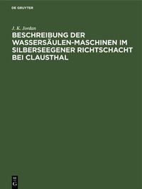 Produktbild: Beschreibung der Wassers&auml;ulen-Maschinen im Silberseegener Richtschacht bei Clausthal