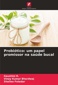 Produktbild: Probi&oacute;tico: um papel promissor na sa&uacute;de bucal