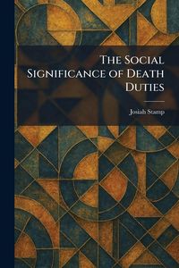 Produktbild: The Social Significance of Death Duties