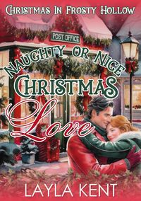 Produktbild: Naughty or Nice Christmas Love: A Small Town Midlife Christmas Romance (Christmas in Frosty Hollow Book 3)