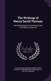 Produktbild: The Writings of Henry David Thoreau: With Bibliographical Introductions and Full Indexes Volume 05