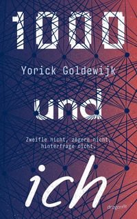 Produktbild: 1000 und ich. Zweifle nicht, z&ouml;gere nicht, hinterfrage nicht.