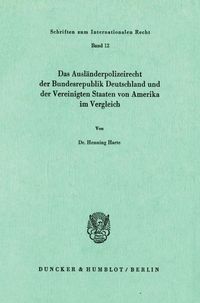 Produktbild: Das Ausl&auml;nderpolizeirecht der Bundesrepublik Deutschland und der Vereinigten Staaten von Amerika im Vergleich.