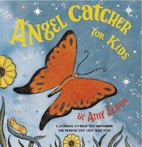 Produktbild: Angel Catcher for Kids: A Journal to Help You Remember the Person You Love Who Died (Grief Books for Kids, Children's Grief Book, Coping Books