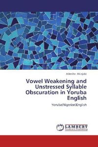 Produktbild: Akinjobi, A: Vowel Weakening and Unstressed Syllable Obscura