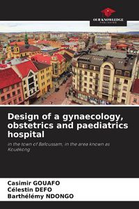 Produktbild: Design of a gynaecology, obstetrics and paediatrics hospital