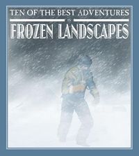 Produktbild: Ten of the Best Adventures in Frozen Landscapes