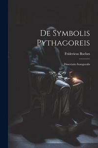 Produktbild: De Symbolis Pythagoreis: Dissertatio Inauguralis