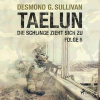 Produktbild: Taelun, Folge 6: Die Schlinge zieht sich zu (Ungek&uuml;rzt)