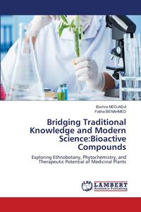 Produktbild: Bridging Traditional Knowledge and Modern Science:Bioactive Compounds