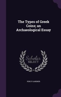 Produktbild: The Types of Greek Coins; an Archaeological Essay