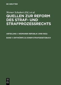 Produktbild: Quellen zur Reform des Straf- und Strafproze&szlig;rechts. Weimarer Republik (1918-1932) / Entw&uuml;rfe zu einem Strafgesetzbuch