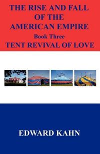 Produktbild: The Rise And Fall Of The American Empire Book Three Tent Revival of Love