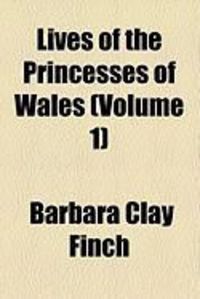 Produktbild: Lives of the Princesses of Wales (Volume 1)