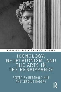 Produktbild: Iconology, Neoplatonism, and the Arts in the Renaissance