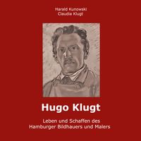 Produktbild: Hugo Klugt Leben und Schaffen des Hamburger Bildhauers und Malers