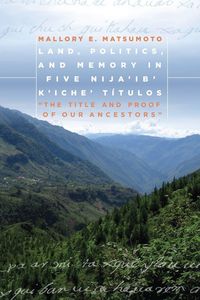 Produktbild: Land, Politics, and Memory in Five Nija'ib' K'iche' T&iacute;tulos