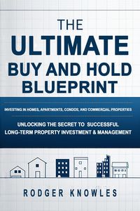 Produktbild: The Ultimate Buy and Hold Blueprint: Investing in Homes, Apartments, Condos, and Commercial Properties (Money and Investing Series, #11)