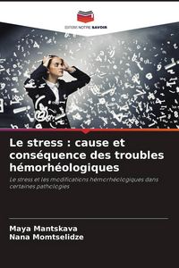 Produktbild: Le stress : cause et cons&eacute;quence des troubles h&eacute;morh&eacute;ologiques