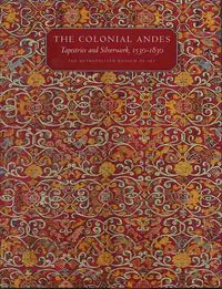 Produktbild: The Colonial Andes: Tapestries and Silverwork, 1530-1830