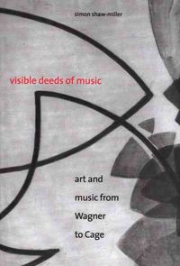 Produktbild: Visible Deeds of Music: Art and Music from Wagner to Cage