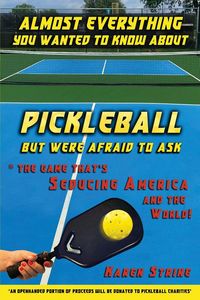 Produktbild: Almost Everything You Wanted to Know about Pickleball but Were Afraid to Ask