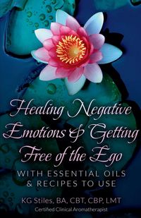 Produktbild: Healing Negative Emotions & Getting Free of the Ego with Essential Oils & Recipes to Use