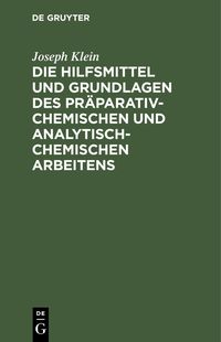 Produktbild: Die Hilfsmittel und Grundlagen des pr&auml;parativ-chemischen und analytisch-chemischen Arbeitens