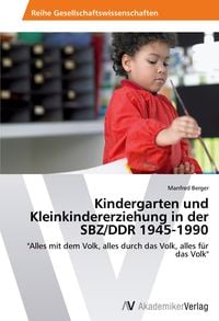 Produktbild: Kindergarten und Kleinkindererziehung in der SBZ/DDR 1945-1990