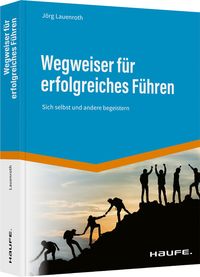 Bild vom Artikel Wegweiser für erfolgreiches Führen vom Autor Jörg Lauenroth
