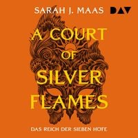 Produktbild: Das Reich der sieben H&ouml;fe &ndash; Teil 5: A Court of Silver Flames
