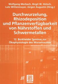 Produktbild: Durchwurzelung, Rhizodeposition und Pflanzenverf&uuml;gbarkeit von N&auml;hrstoffen und Schwermetallen