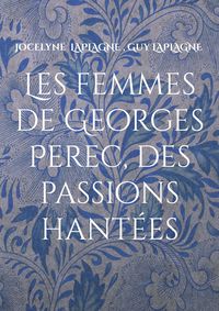 Produktbild: Les femmes de Georges Perec, des passions hant&eacute;es