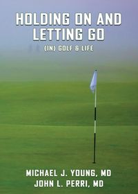 Produktbild: Holding On and Letting Go (in) Golf & Life