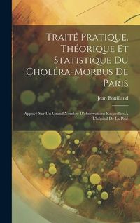 Produktbild: Trait&eacute; Pratique, Th&eacute;orique Et Statistique Du Chol&eacute;ra-Morbus De Paris