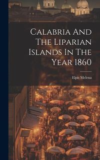 Produktbild: Calabria And The Liparian Islands In The Year 1860