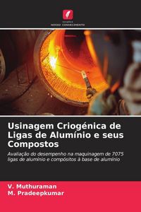 Produktbild: Usinagem Criog&eacute;nica de Ligas de Alum&iacute;nio e seus Compostos