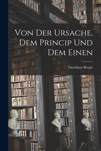 Produktbild: Von Der Ursache, Dem Princip Und Dem Einen