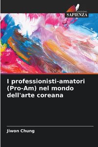 Produktbild: I professionisti-amatori (Pro-Am) nel mondo dell'arte coreana