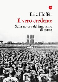 Produktbild: Il vero credente. Sulla natura del fanatismo di massa